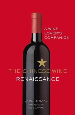 The Chinese Wine Renaissance: A Wine Lover's Companion (Hardback)