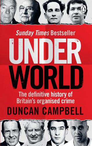 Underworld: The definitive history of Britain’s organised crime (Paperback)
