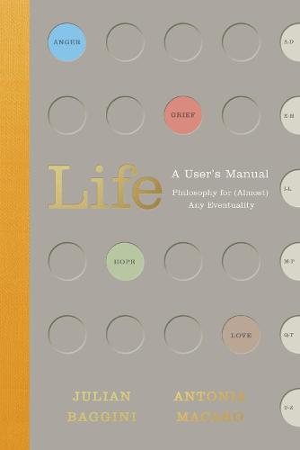 Life: A User's Manual: Philosophy for (Almost) Any Eventuality (Hardback)