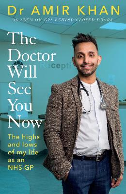 The Doctor Will See You Now: The highs and lows of my life as an NHS GP (Hardback)