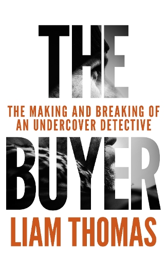 The Buyer: The making and breaking of an undercover detective (Hardback)