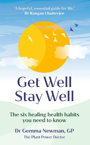 Get Well, Stay Well: The six healing health habits you need to know (Hardback)