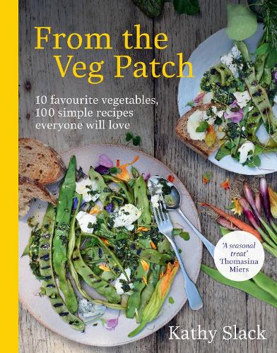 From the Veg Patch: 10 favourite vegetables, 100 simple recipes everyone will love (Hardback)