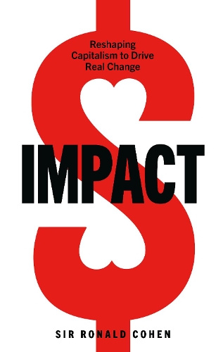 Impact: Reshaping Capitalism to Drive Real Change (Hardback)