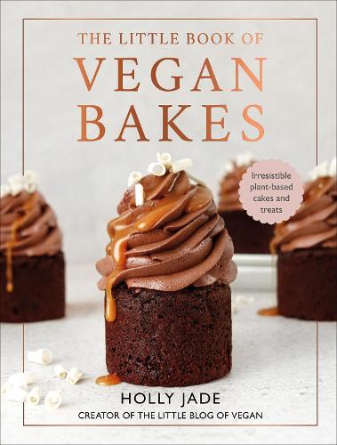 The Little Book of Vegan Bakes: Irresistible plant-based cakes and treats (Hardback)