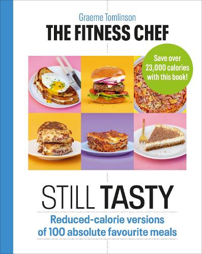 THE FITNESS CHEF: Still Tasty: Reduced-calorie versions of 100 absolute favourite meals (Hardback)