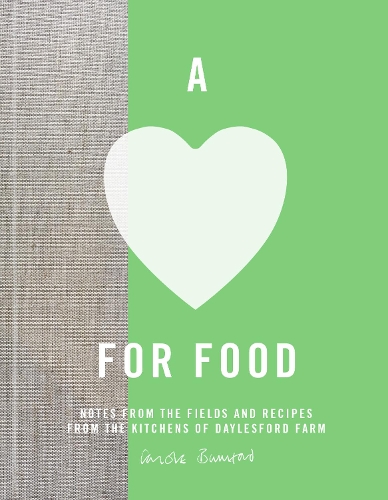A Love for Food: Recipes from the Fields and Kitchens of Daylesford Farm (Hardback)
