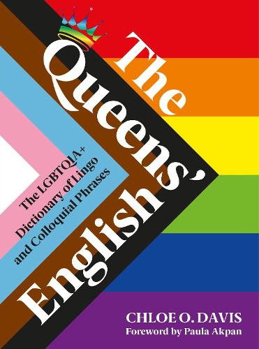 The Queens' English: The LGBTQIA+ Dictionary of Lingo and Colloquial Expressions (Hardback)