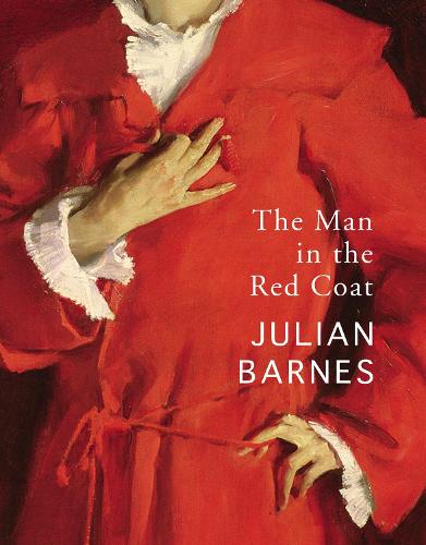 The Man In The Red Coat By Julian Barnes Waterstones