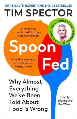 Spoon-Fed: Why almost everything we've been told about food is wrong (Paperback)