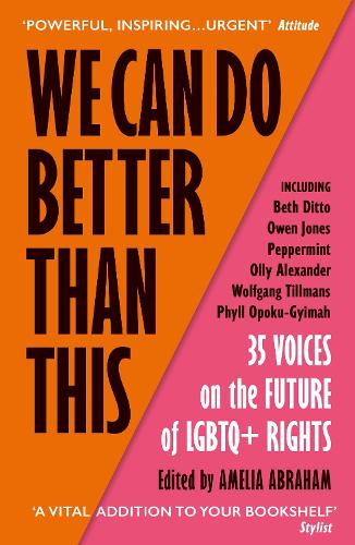 We Can Do Better Than This: An urgent manifesto for how we can shape a better world for LGBTQ+ people (Paperback)