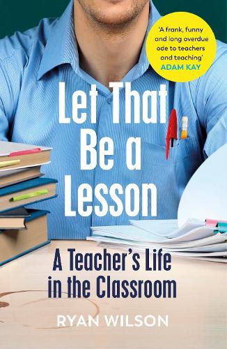 Let That Be a Lesson: A Teacher's Life in the Classroom (Paperback)