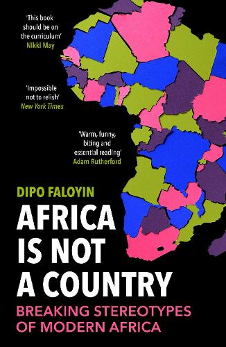 Africa Is Not A Country: Breaking Stereotypes of Modern Africa (Paperback)