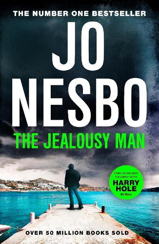 The Jealousy Man: Stories from the Sunday Times No. 1 Bestselling Author of the Harry Hole Thrillers [Book]