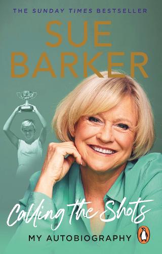 Calling the Shots by Sue Barker Waterstones