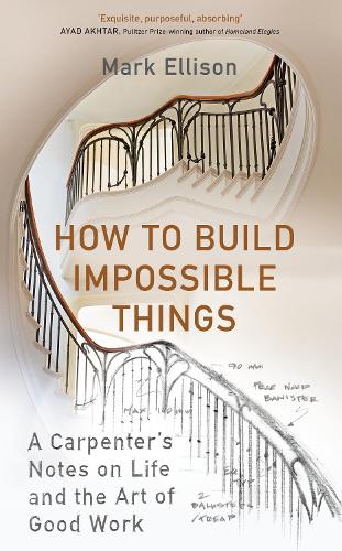 How to Build Impossible Things (Hardback)