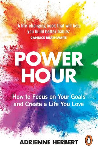 Power Hour: How to Focus on Your Goals and Create a Life You Love (Paperback)