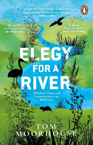 Elegy For a River: Whiskers, Claws and Conservation’s Last, Wild Hope (Paperback)