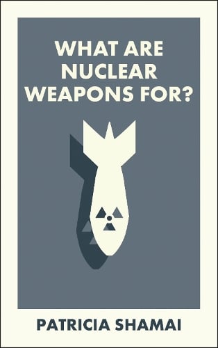 Image for What Are Nuclear Weapons For?