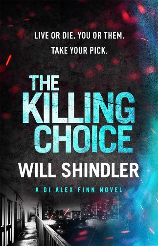The Killing Choice - DI Alex Finn (Hardback)