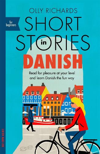 Short Stories in Danish for Beginners: Read for pleasure at your level, expand your vocabulary and learn Danish the fun way! - Teach Yourself Foreign Language Graded Reader Series (Paperback)