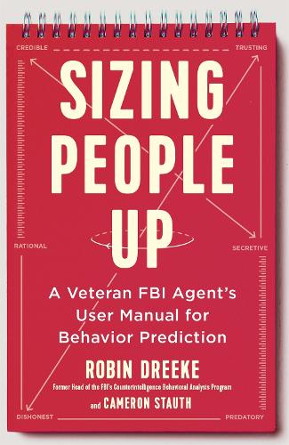 Sizing People Up: A Veteran FBI Agent's User Manual for Behavior Prediction (Paperback)
