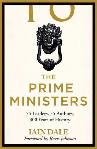 The Prime Ministers: Winner of the PARLIAMENTARY BOOK AWARDS 2020 (Hardback)