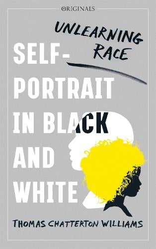 Self-Portrait in Black and White: Unlearning Race (Paperback)