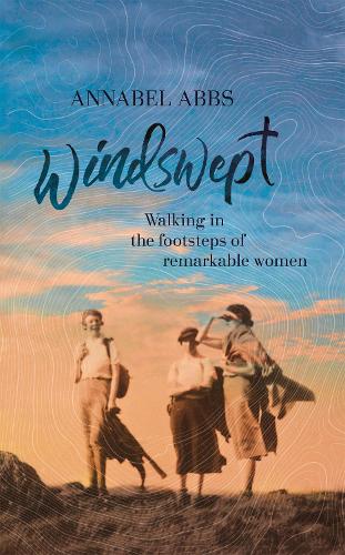 Windswept: walking in the footsteps of remarkable women (Hardback)