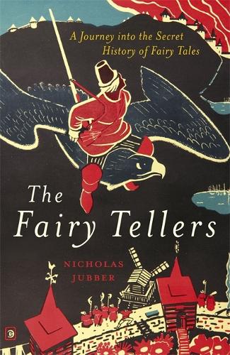 The Fairy Tellers: A Journey into the Secret History of Fairy Tales (Hardback)
