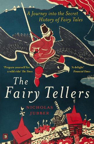 The Fairy Tellers: A Journey into the Secret History of Fairy Tales (Paperback)