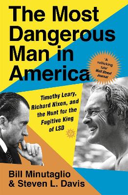 The Most Dangerous Man in America: Timothy Leary, Richard Nixon and the Hunt for the Fugitive King of LSD (Paperback)
