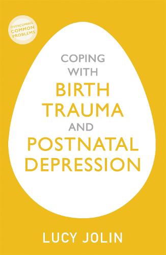 Coping with Birth Trauma and Postnatal Depression (Paperback)