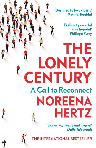 The Lonely Century: A Call to Reconnect (Paperback)