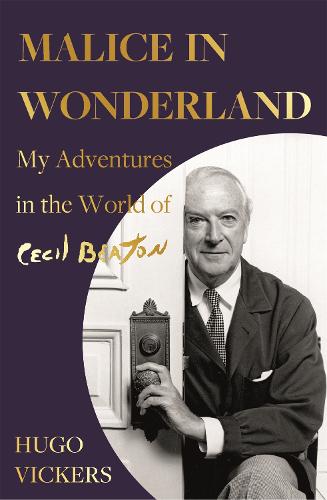 Malice in Wonderland: My Adventures in the World of Cecil Beaton (Hardback)