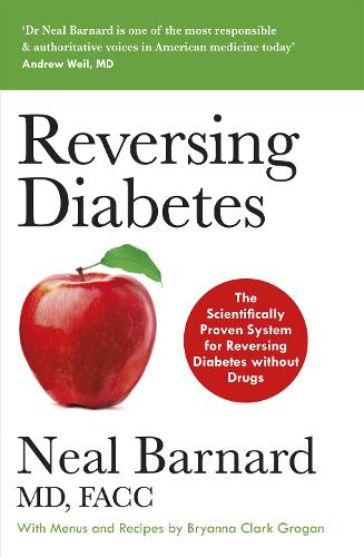 Reversing Diabetes: The Scientifically Proven System for Reversing Diabetes without Drugs (Paperback)
