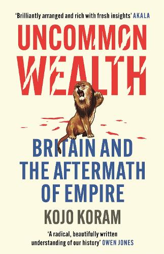 Uncommon Wealth: Britain and the Aftermath of Empire (Hardback)