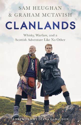 Clanlands: Whisky, Warfare, and a Scottish Adventure Like No Other (Hardback)