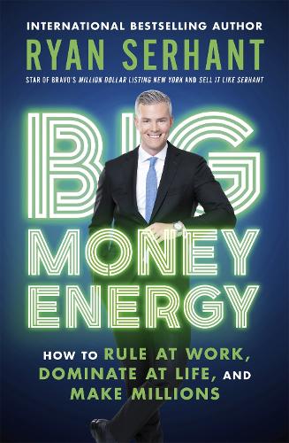 Big Money Energy: How to Rule at Work, Dominate at Life, and Make Millions (Paperback)