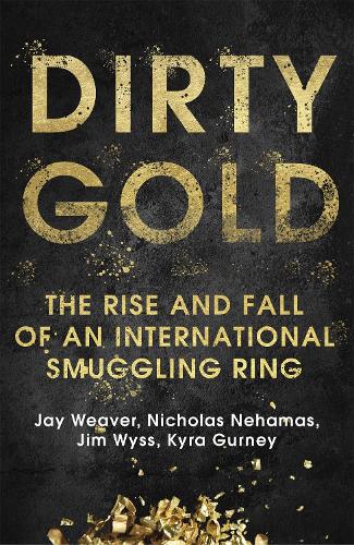 Dirty Gold: The Rise and Fall of an International Smuggling Ring (Paperback)