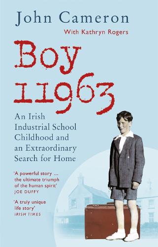 Boy 11963: An Irish Industrial School Childhood and an Extraordinary Search for Home (Paperback)