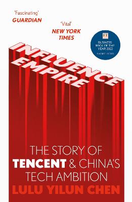 Influence Empire: The Story of Tencent and China's Tech Ambition: Shortlisted for the FT Business Book of 2022 (Paperback)