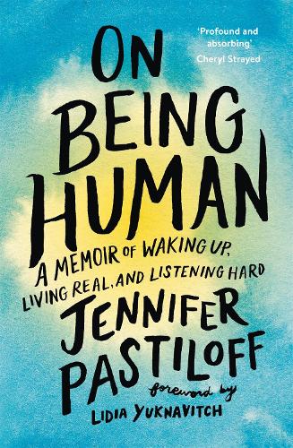 On Being Human: A Memoir of Waking Up, Living Real, and Listening Hard (Paperback)