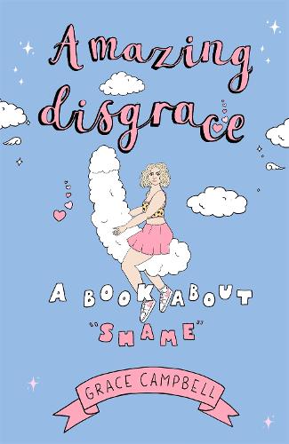 Amazing Disgrace: A Book About "Shame" (Hardback)