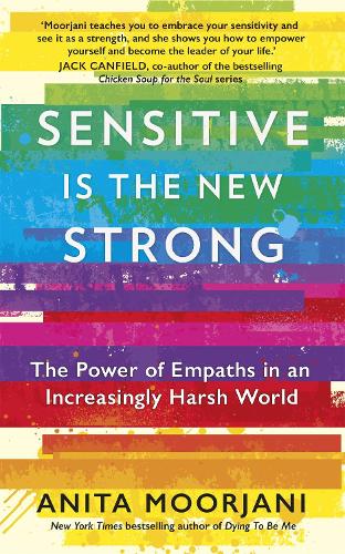 Sensitive is the New Strong: The Power of Empaths in an Increasingly Harsh World (Paperback)
