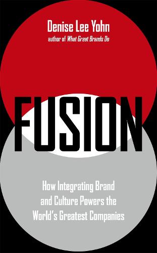 FUSION: How Integrating Brand and Culture Powers the World's Greatest Companies (Paperback)