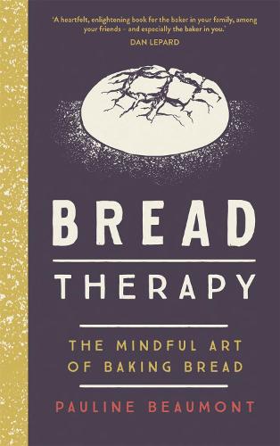 Bread Therapy: The Mindful Art of Baking Bread (Hardback)