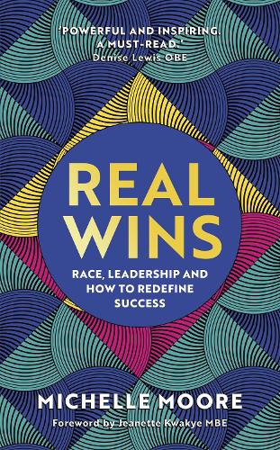 Real Wins: Race, Leadership and How to Redefine Success (Hardback)