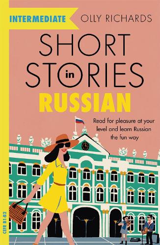 Short Stories in Russian for Intermediate Learners: Read for pleasure at your level, expand your vocabulary and learn Russian the fun way! - Teach Yourself Foreign Language Graded Reader Series (Paperback)