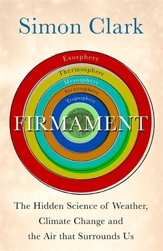 Firmament: The Hidden Science of Weather, Climate Change and the Air That Surrounds Us (Hardback)